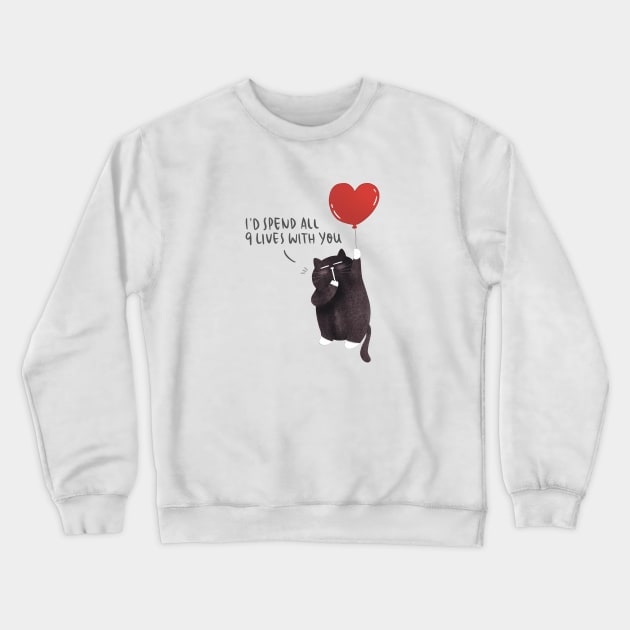 I'd spend all 9 lives with you Crewneck Sweatshirt by Moonaries illo